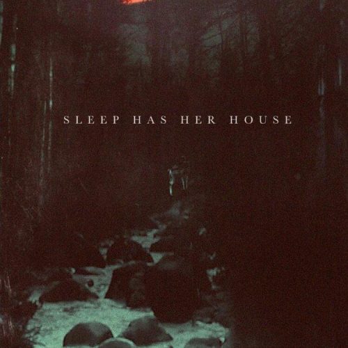 SLEEP HAS HER HOUSE