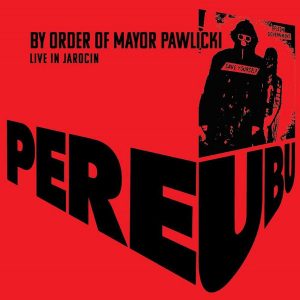 PERE UBU "by order of mayor pawlicki (live in jarocin)" R-15446422-1591654526-8555.jpeg