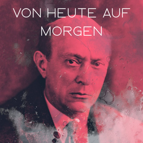 A. Schoenberg – VON HEUTE AUF MORGEN (SubITA)