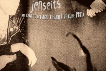 JENSEITS – FAITH (the cure 1981) IN SENTITO OMAGGIO