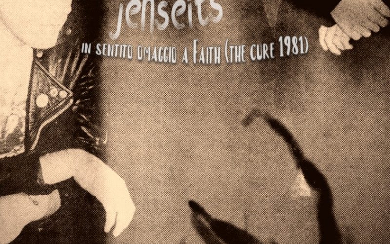 JENSEITS – FAITH (the cure 1981) IN SENTITO OMAGGIO
